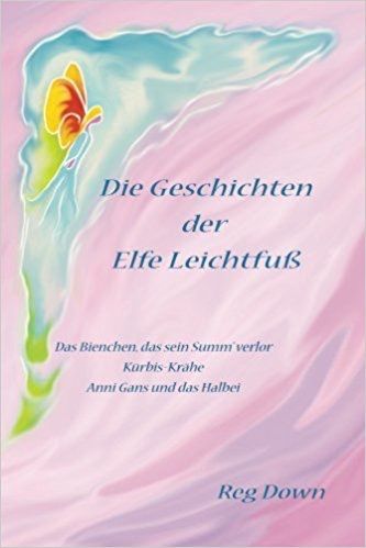 Die Geschinchten der Elfe Leichfuss (German edition of Tales of Tiptoes Lightly)