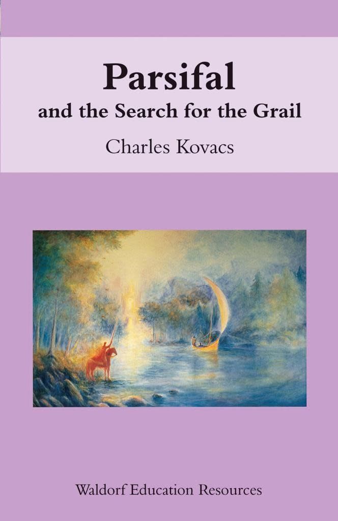Parsifal And The Search For The Grail: Waldorf Education Resources
