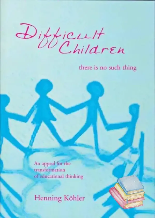 Difficult Children: There Is No Such Thing: An Appeal for the Transformation of Educational Thinking