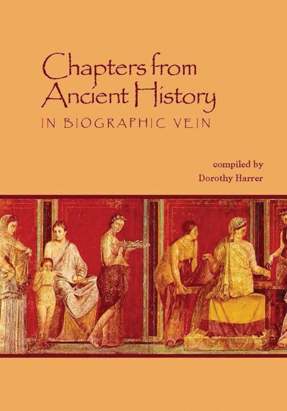 Chapters from Ancient History: in a biographic vein