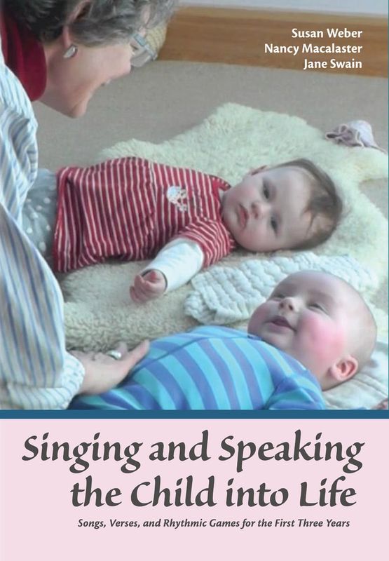 Singing and Speaking the Child into Life: Songs, Verses, and Rhythmic Games for the First Three Years