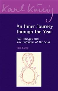 An Inner Journey Through The Year: Soul Images And The “Calendar Of The Soul”