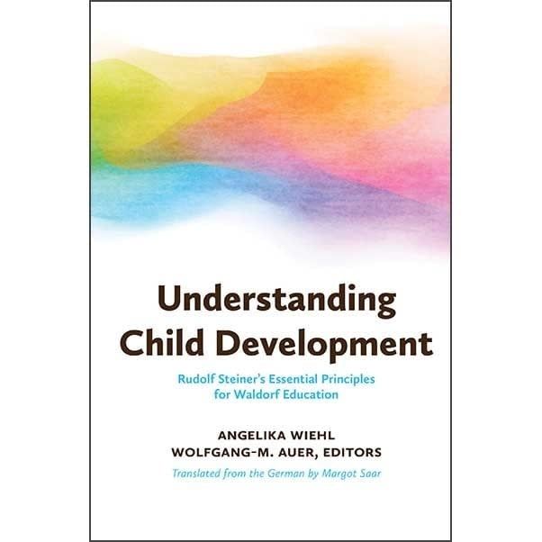 Understanding Child Development: Rudolf Steiner&#39;s Essential Principles for Waldorf Education