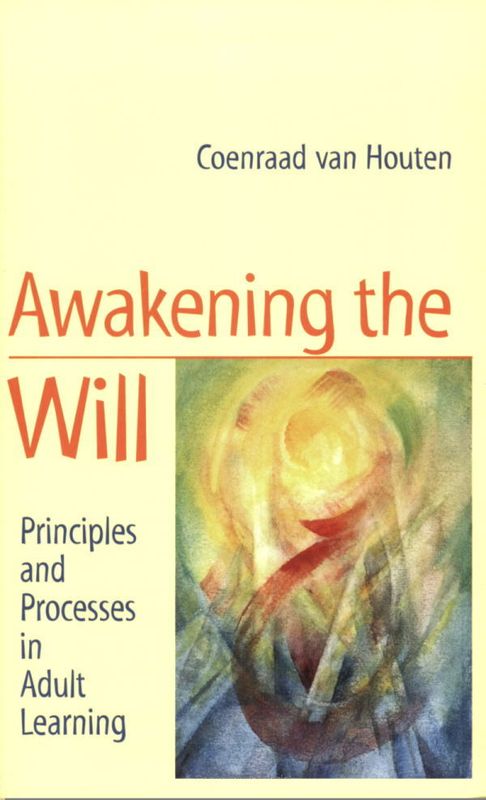 Awakening the Will: Principles and Processes in Adult Learning – Coenraad van Houten