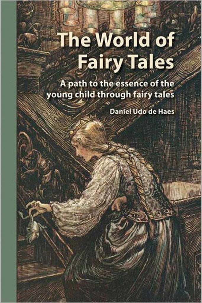 The World of Fairy Tales: A path to the essence of the young child through fairy tales