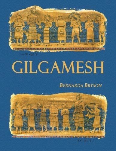 Gilgamesh: Man&#39;s First Story