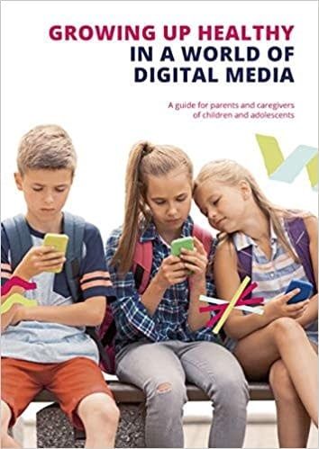Growing up Healthy in a World of Digital Media: A guide for parents and caregivers of children and adolescents