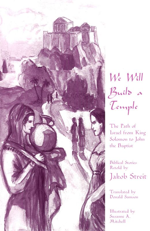 We Will Build A Temple: The Path Of Israel From King Solomon To John The Baptist