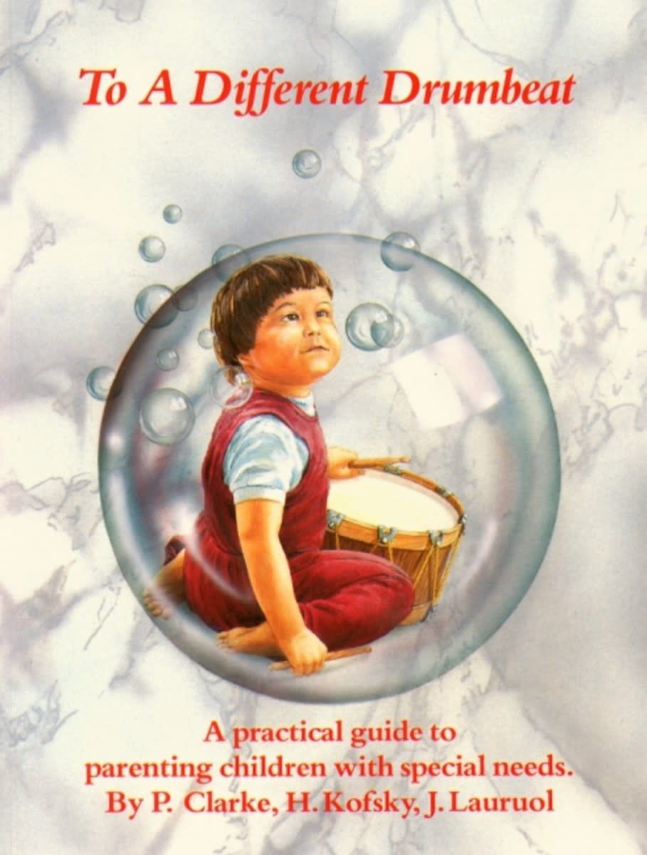 To A Different Drumbeat: A Practical Guide To Parenting Children With Special Needs