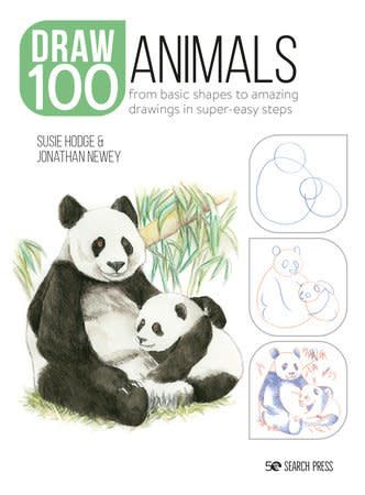 Draw 100: Animals From basic shapes to amazing drawings in super-easy steps
