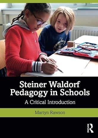 Steiner Waldorf Pedagogy in Schools: A Critical Introduction Paperback – May 25 2021 by Martyn Rawson (Author)