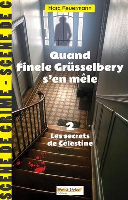 Quand Finele Grüsselbery s'en mêle 2, les secrets de Célestine Quand Finele Grüsselbery s'en mêle 2, les secrets de Célestine