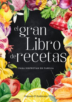 El Gran Libro de Recetas para disfrutar en Familia - Vol1
