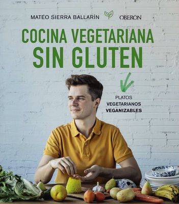 Cocina vegetariana sin gluten – Mateo Sierra Ballarín