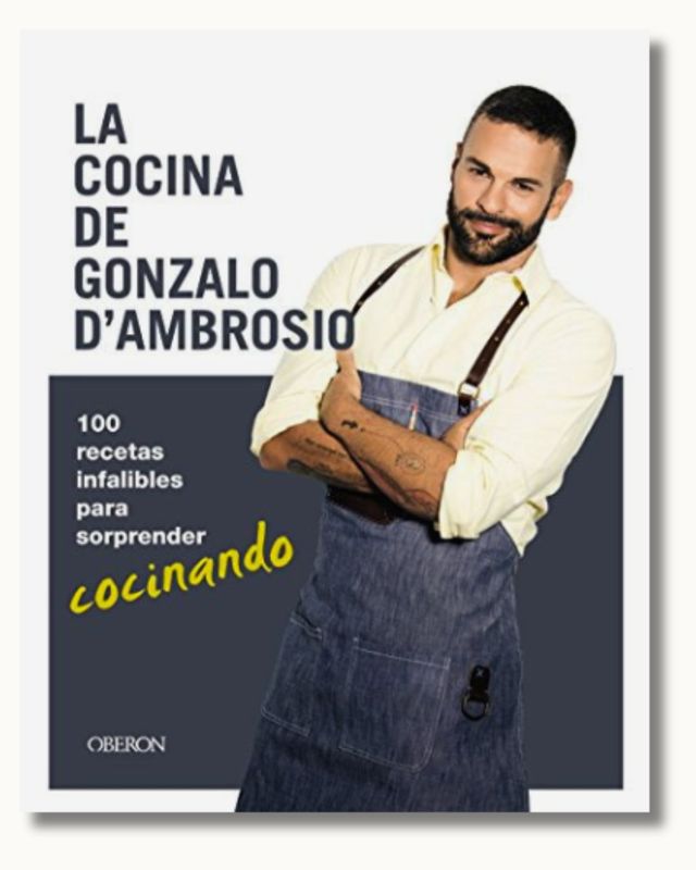 La cocina de Gonzalo D’Ambrosio – 100 recetas infalibles para sorprender cocinando | Editorial Oberon