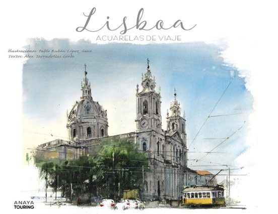 Lisboa. Acuarelas de viaje – Guía singular | Anaya Touring Lisboa. Acuarelas de viaje – Guía singular | Anaya Touring
