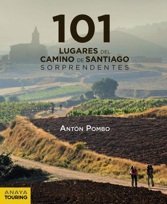 101 Lugares del Camino de Santiago sorprendentes - Antón Pombo