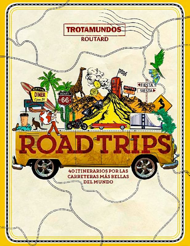 Road Trips – 40 itinerarios por las carreteras más bellas del mundo | Trotamundos Routard