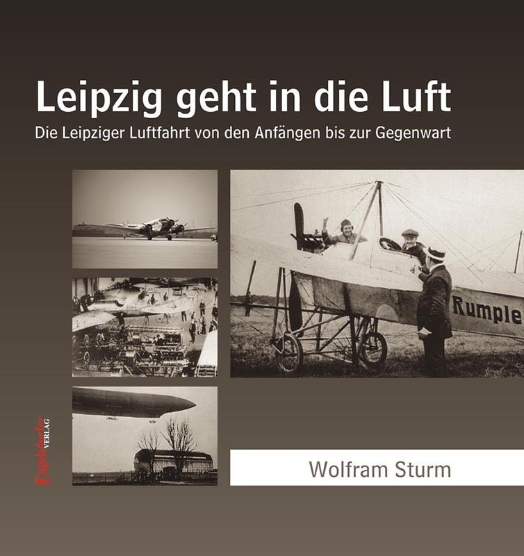 Buch: &quot;Leipzig geht in die Luft&quot; - Die Leipziger Luftfahrt von den Anfängen bis zur Gegenwart