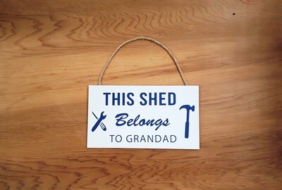 Shed Belongs to Grandad Sign