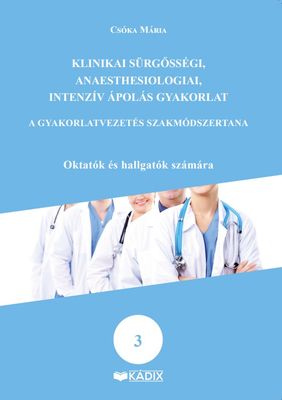 Klinikai sürgősségi, anaesthesiologiai, intenzív ápolás gyakorlat