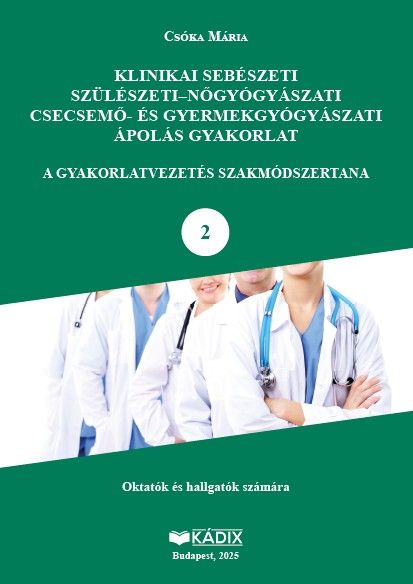 Klinikai sebészeti, szülészeti-nőgyógyászati, csecsemő- és gyermekgyógyászati ápolás gyakorlat