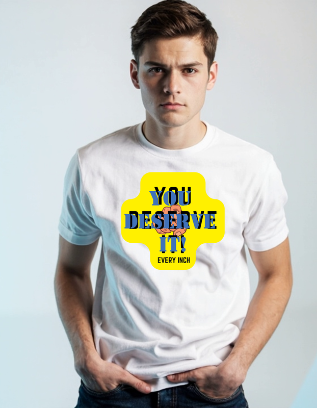 You Deserve It shirt