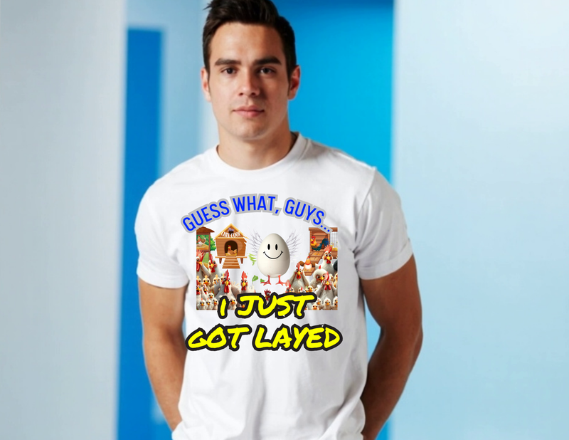 I Just Got Layed Shirt