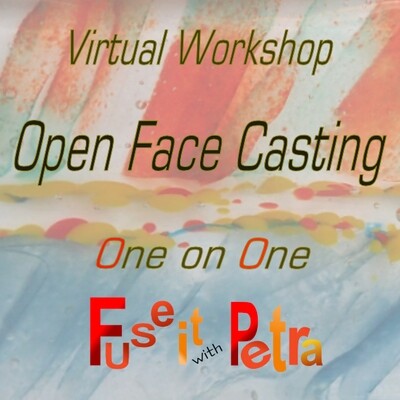 Open Face Glass Casting Workshop - Virtual - World Wide!