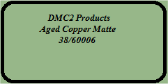 Super Durable Aged Copper Matte 38/60006
