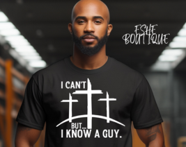 XL - I CAN'T BUT I KNOW A GUY COTTON BLACK T-SHIRT