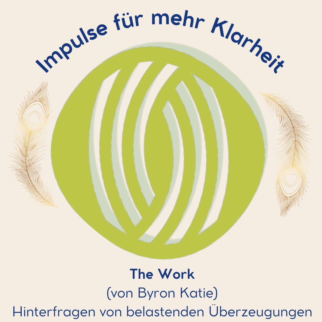 The Work (von Byron Katie) Hinterfragen von belastenden Überzeugungen
