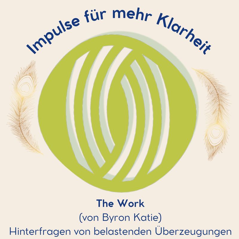 The Work (von Byron Katie) Hinterfragen von belastenden Überzeugungen