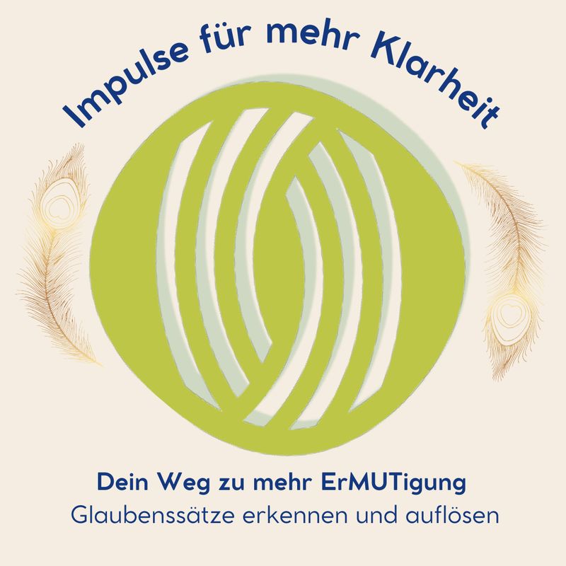 Dein Weg zu mehr ErMUTigung  - Glaubenssätze erkennen und auflösen