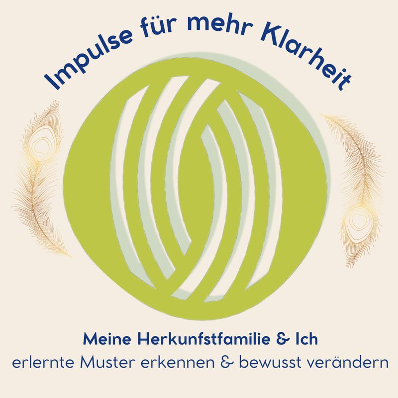 Meine Herkunfstfamilie & Ich erlernte Muster erkennen & bewusst verändern