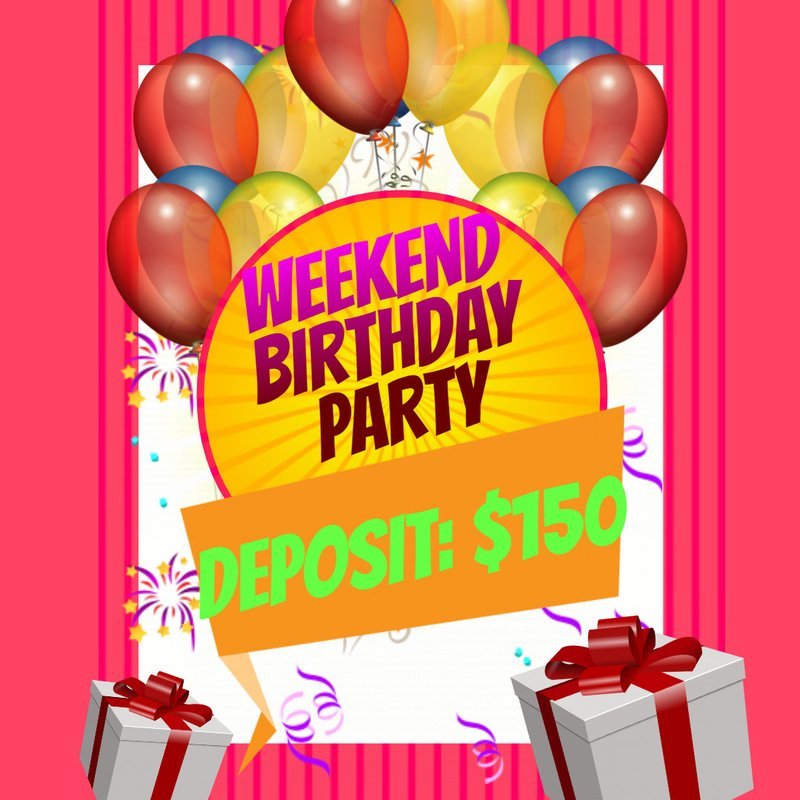 Weekend Birthday Party Deposit