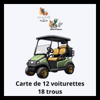 CARTE de 12 DEMI-VOITURETTE (18 TROUS    en tout temps)