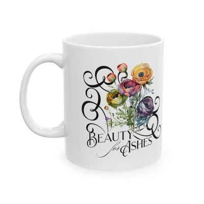 White Inspirational Ceramic Mug Floral Bouquet - &quot;Beauty for Ashes&quot; - 11oz &amp; 15oz