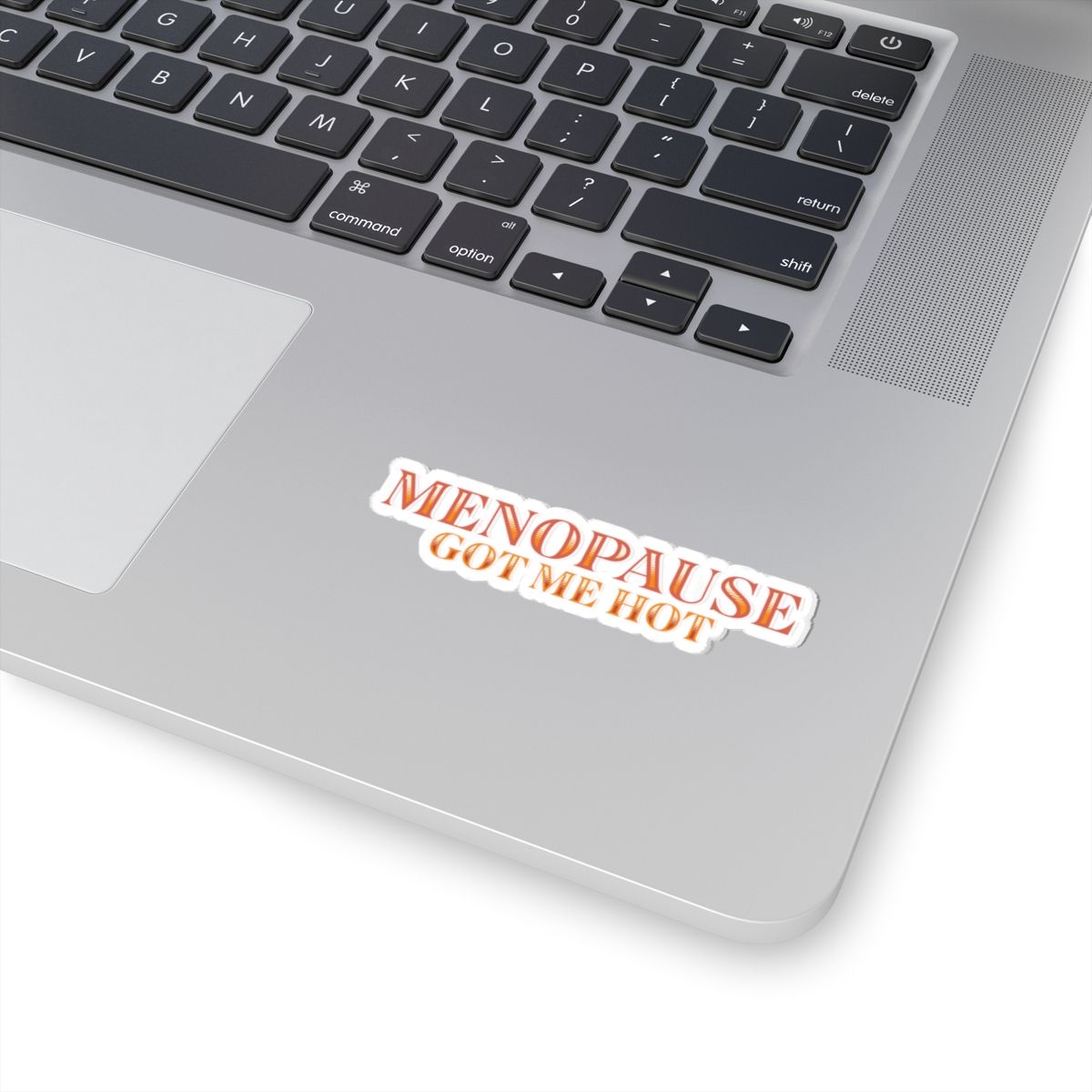 MENOPAUSE GOT ME HOT - MULTI COLOR Kiss-Cut Stickers