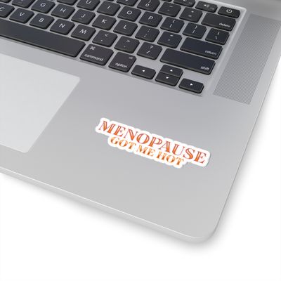 MENOPAUSE GOT ME HOT - MULTI COLOR Kiss-Cut Stickers