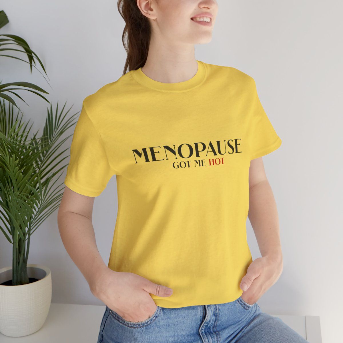 MENOPAUSE GOT ME HOT - BLACK LETTERS