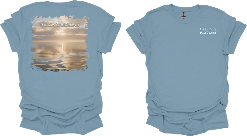 Be Still T-Shirt - Daily Dose Collection
