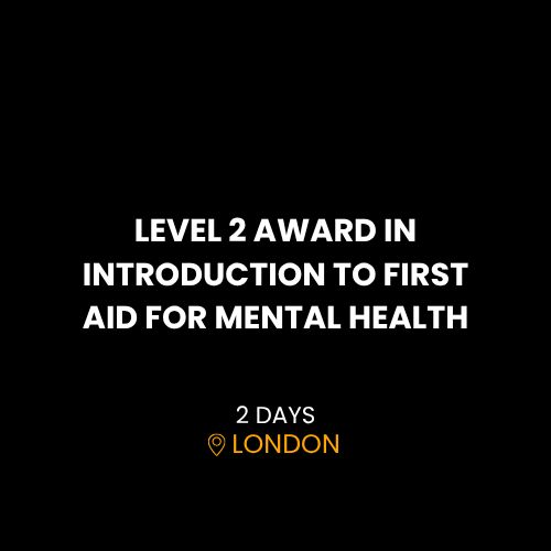LEVEL 2 AWARD IN INTRODUCTION TO FIRST AID FOR MENTAL HEALTH