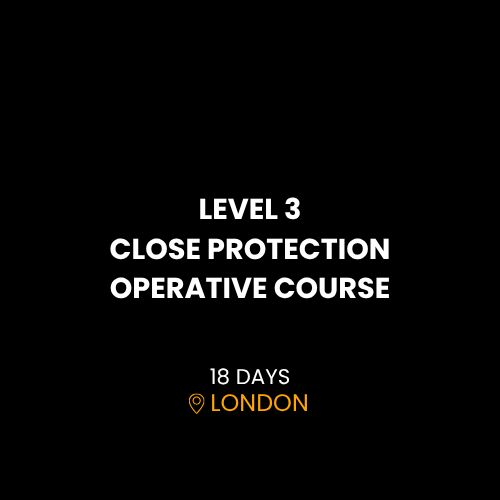 LEVEL 3 CLOSE PROTECTION OPERATIVE