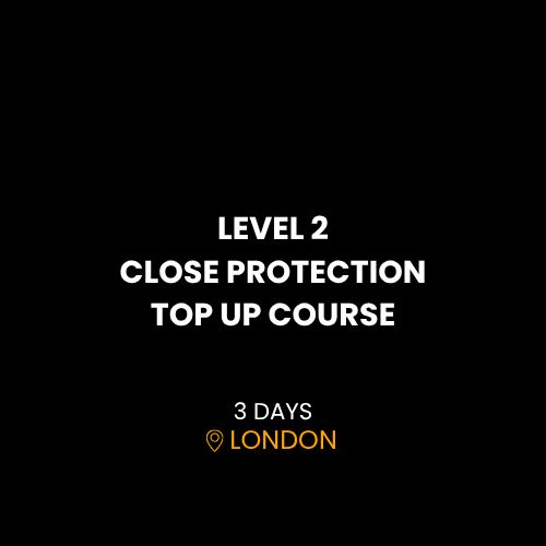 LEVEL 2 CLOSE PROTECTION TOP-UP