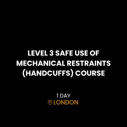 LEVEL 3 SAFE USE OF MECHANICAL RESTRAINTS (HANDCUFFS)