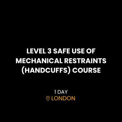 LEVEL 3 SAFE USE OF MECHANICAL RESTRAINTS (HANDCUFFS)