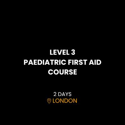 LEVEL 3 PAEDIATRIC FIRST AID