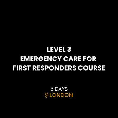 LEVEL 3 EMERGENCY CARE FOR FIRST RESPONDERS