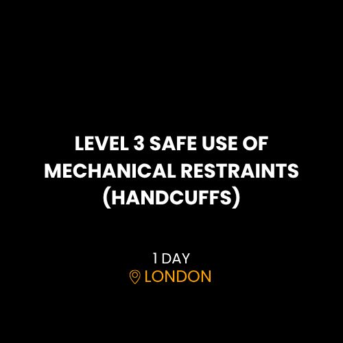 LEVEL 3 SAFE USE OF MECHANICAL RESTRAINTS (HANDCUFFS)